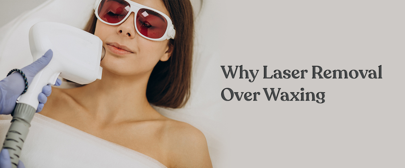Why Laser Removal Over Waxing?