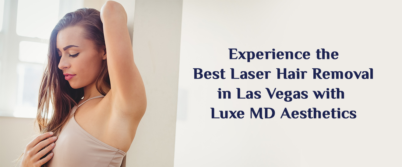 Experience the Best Laser Hair Removal in Las Vegas